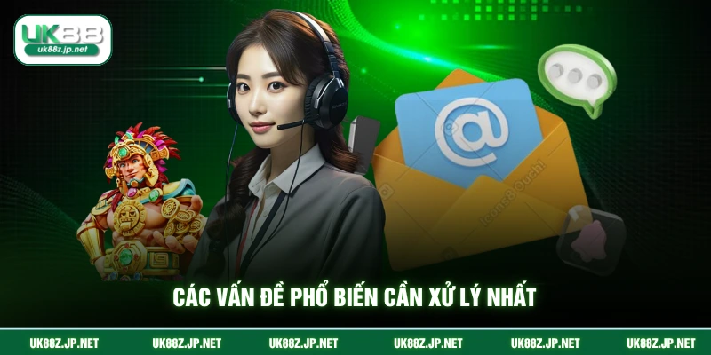 Các vấn đề phổ biến cần xử lý nhất