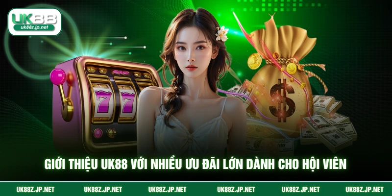 Giới thiệu UK88 với nhiều ưu đãi lớn dành cho hội viên