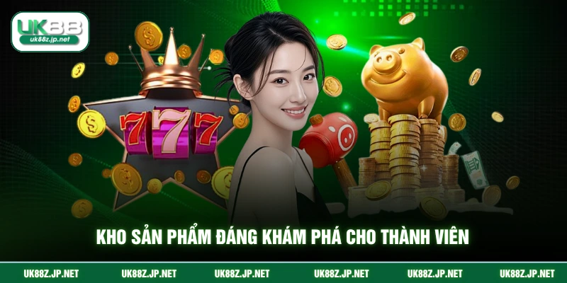 Kho sản phẩm đáng khám phá cho thành viên