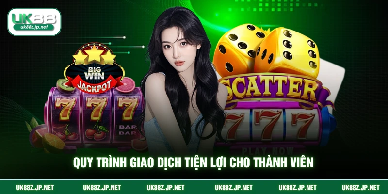 Quy trình giao dịch tiện lợi cho thành viên