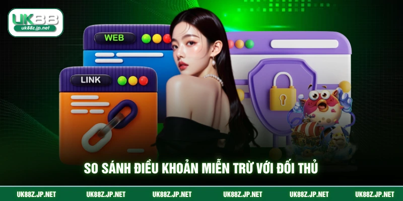 So sánh điều khoản miễn trừ với đối thủ