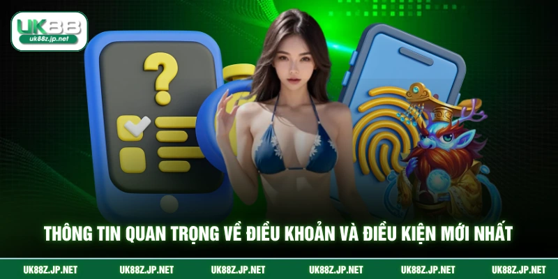Thông tin quan trọng về điều khoản và điều kiện mới nhất